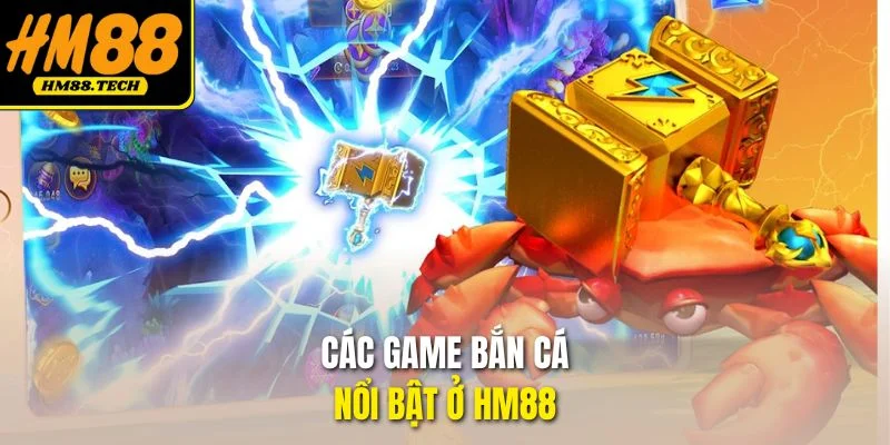Các game bắn cá nổi bật ở HM88