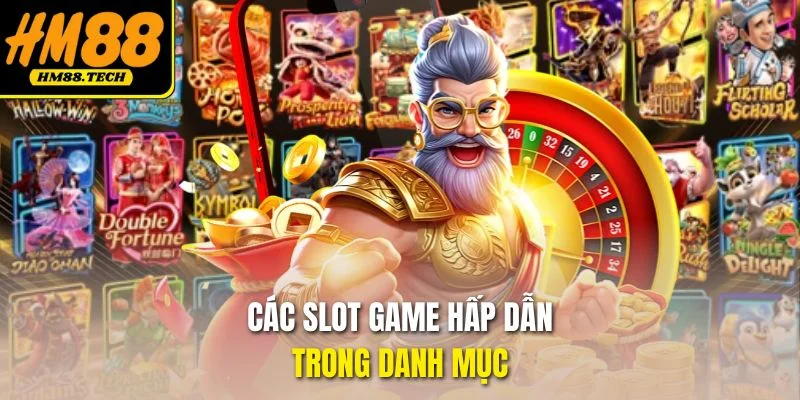 Các slot game hấp dẫn trong danh mục