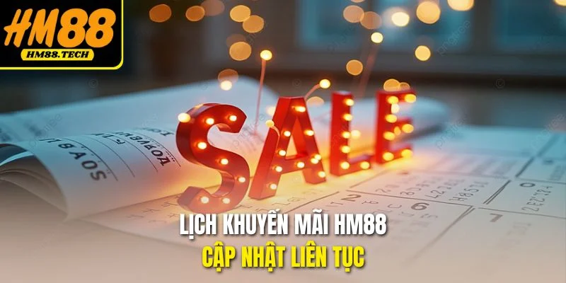 Lịch khuyến mãi HM88 cập nhật liên tục