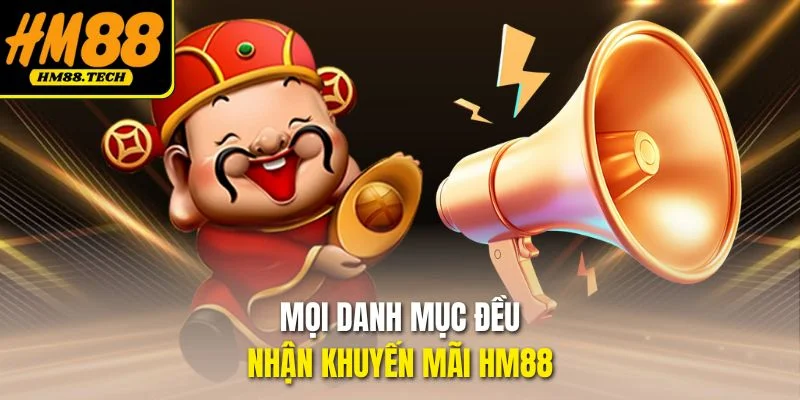 Mọi danh mục đều nhận khuyến mãi HM88