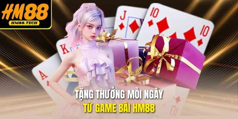 Tặng thưởng mỗi ngày từ game bài HM88