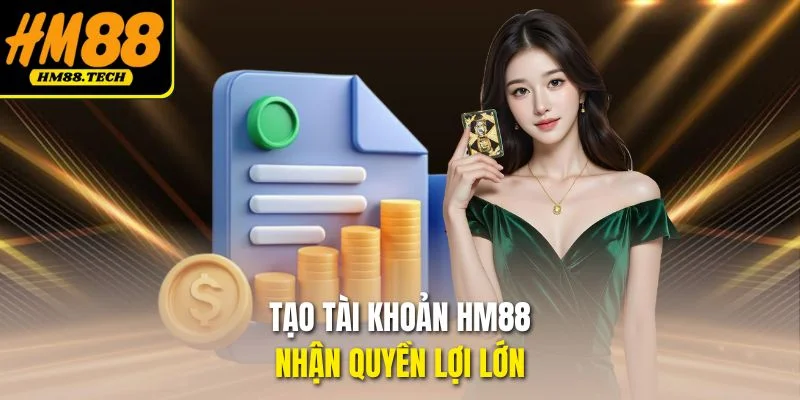 Tạo tài khoản HM88 nhận quyền lợi lớn