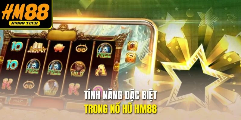 Tính năng đặc biệt trong nổ hũ HM88