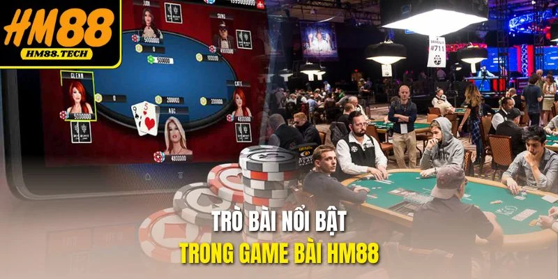 Trò bài nổi bật trong game bài HM88