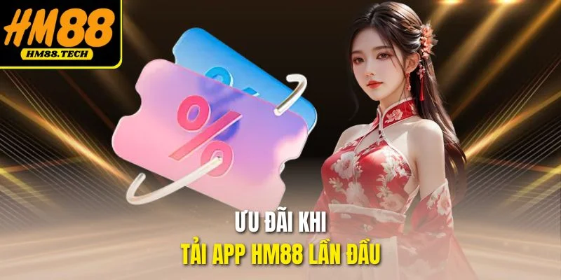 Ưu đãi khi tải app HM88 lần đầu
