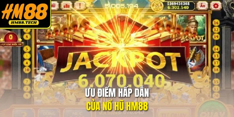 Ưu điểm hấp dẫn của nổ hũ HM88